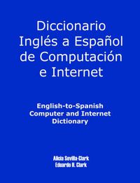 Cover image for English-To-Spanish Computer and Internet Dictionary