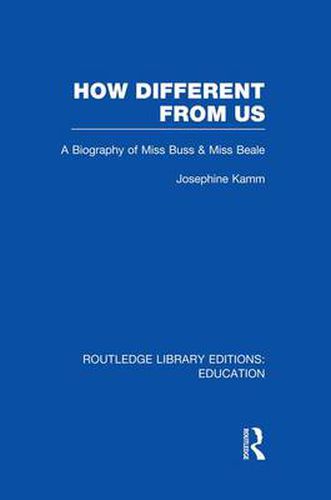 Cover image for How Different From Us: A Biography of Miss Buss and Miss Beale