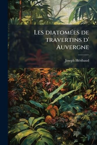 Cover image for Les Diatomes de Travertins D' Auvergne