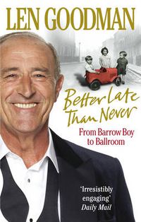 Cover image for Better Late Than Never: From Barrow Boy to Ballroom