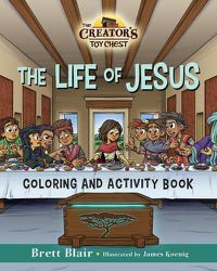 Cover image for The Life of Jesus- Coloring and Activity Book: The Creator's Toy Chest Series