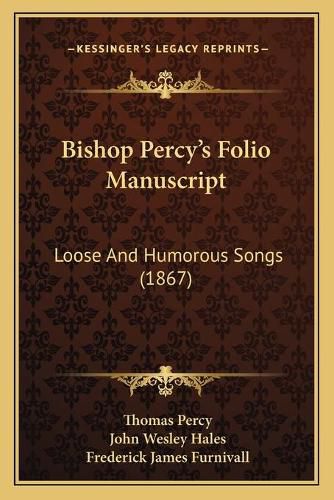 Bishop Percyacentsa -A Centss Folio Manuscript: Loose and Humorous Songs (1867)