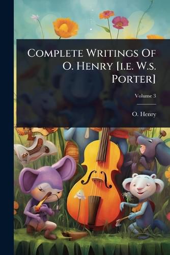 Cover image for Complete Writings Of O. Henry [i.e. W.s. Porter]