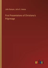 Cover image for First Presentations of Christiana's Pilgrimage