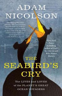 Cover image for The Seabird's Cry: The Lives and Loves of the Planet's Great Ocean Voyagers