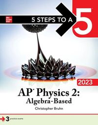 Cover image for 5 Steps to a 5: AP Physics 2: Algebra-Based 2023