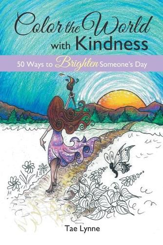 Cover image for Color the World with Kindness: 50 Ways to Brighten Someone's Day