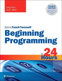 Cover image for Beginning Programming in 24 Hours, Sams Teach Yourself