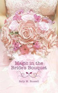 Cover image for Magic in the Bride's Bouquet