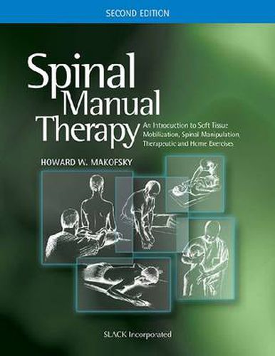 Cover image for Spinal Manual Therapy: An Introduction to Soft Tissue Mobilization, Spinal Manipulation, Therapeutic and Home Exercises