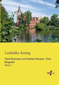 Cover image for Furst Hermann von Puckler-Muskau - Eine Biografie: Band 1