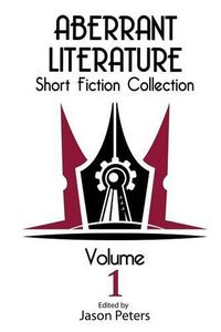 Cover image for Aberrant Literature Short Fiction Collection Volume I