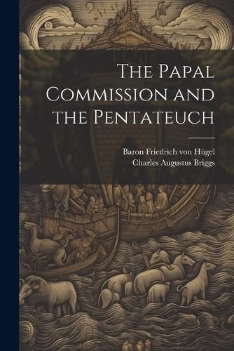 Cover image for The Papal Commission and the Pentateuch