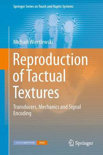 Reproduction of Tactual Textures: Transducers, Mechanics and Signal Encoding