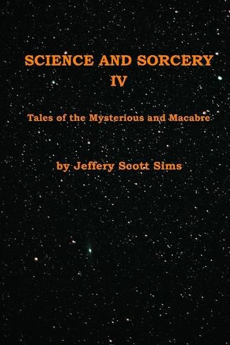 Science and Sorcery IV: Tales Mysterious and Macabre