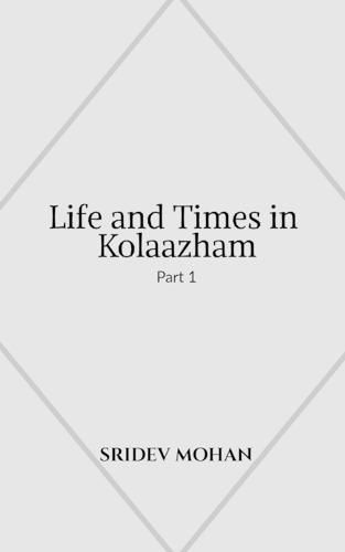 Cover image for Life and Times in Kolaazham Part 1