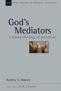 Cover image for God's Mediators: A Biblical Theology of Priesthood