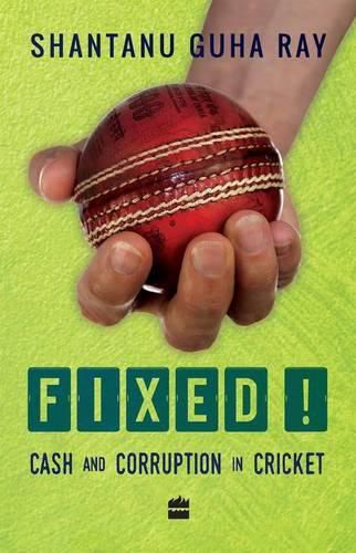 Cover image for Fixed!: Cash and Corruption in Cricket