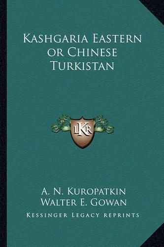 Cover image for Kashgaria Eastern or Chinese Turkistan