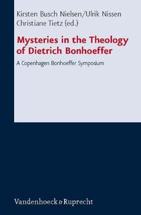 Cover image for Mysteries in the Theology of Dietrich Bonhoeffer: A Copenhagen Bonhoeffer Symposium