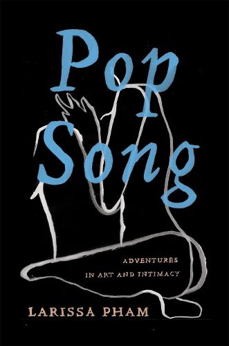 Pop Song: Adventures in Art and Intimacy