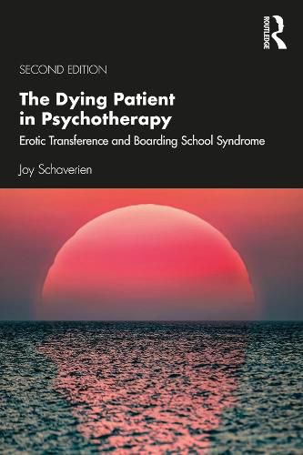 Cover image for The Dying Patient in Psychotherapy: Erotic Transference and Boarding School Syndrome