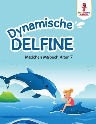 Dynamische Delfine: Madchen Malbuch Alter 7