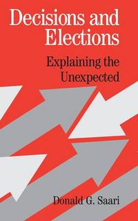 Cover image for Decisions and Elections: Explaining the Unexpected