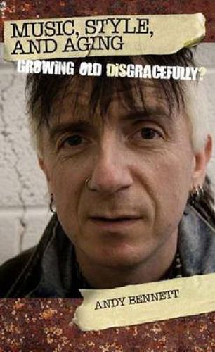 Cover image for Music, Style, and Aging: Growing Old Disgracefully?