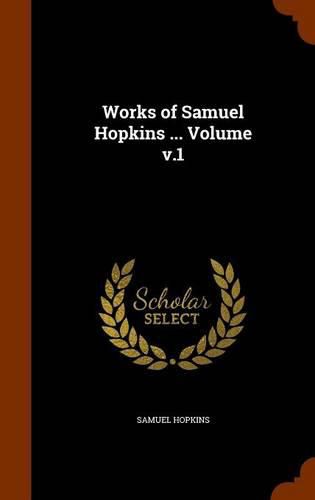 Works of Samuel Hopkins ... Volume V.1