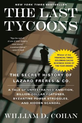 Cover image for The Last Tycoons: The Secret History of Lazard Freres & Co.