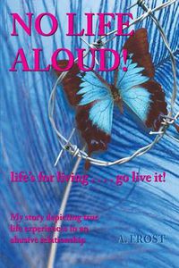 Cover image for No Life Aloud!: Life's for Living... Go Live it!