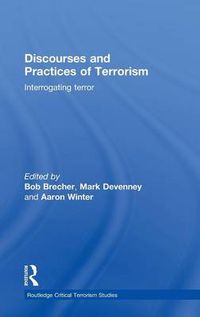 Cover image for Discourses and Practices of Terrorism: Interrogating Terror