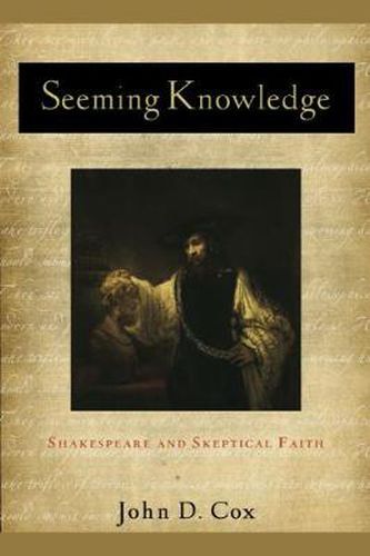 Seeming Knowledge: Shakespeare and Skeptical Faith