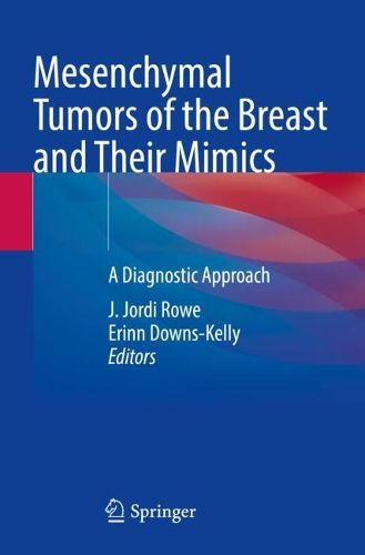 Cover image for Mesenchymal Tumors of the Breast and Their Mimics: A Diagnostic Approach
