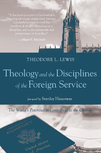 Theology and the Disciplines of the Foreign Service: The World's Potential to Contribute to the Church