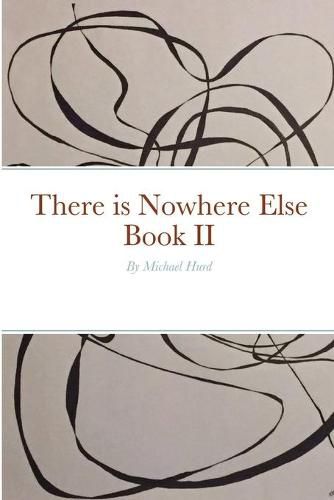 Cover image for There is Nowhere Else - Book II