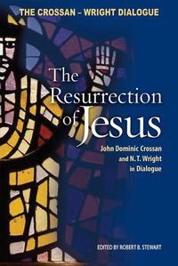 Cover image for The Resurrection of Jesus: John Dominic Crossan and N. T. Wright in Dialogue