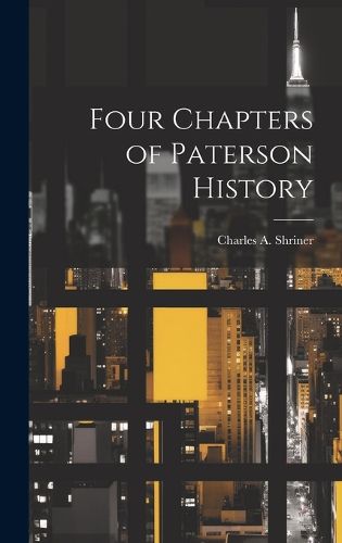 Cover image for Four Chapters of Paterson History