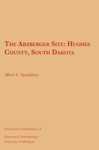 Cover image for The Arzberger Site: Hughes County, South Dakota