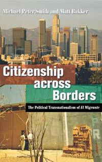 Cover image for Citizenship Across Borders: The Political Transnationalism of El Migrante