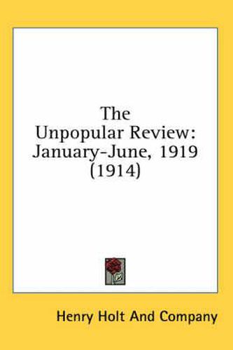 Cover image for The Unpopular Review: January-June, 1919 (1914)