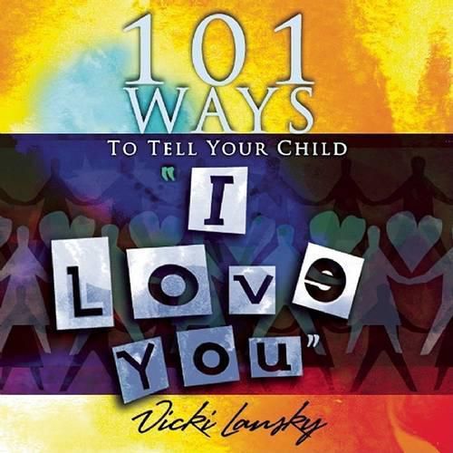 101 Ways to Tell Your Child  i Love You]]book Peddlers, The]bc]b102]12/02/2008]fam034000]100]8.95]]ip]tp]r]r]bopd]]]01/01/0001]p117]bopd