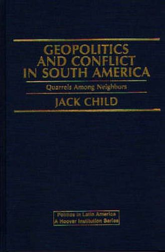 Cover image for Geopolitics and Conflict in South America: Quarrels Among Neighbors