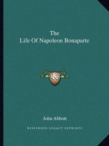 Cover image for The Life of Napoleon Bonaparte