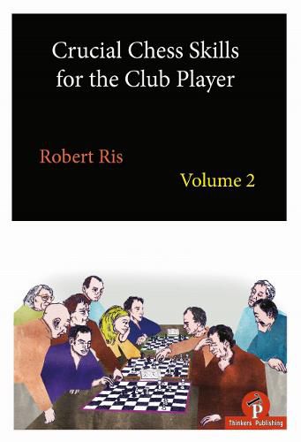 Cover image for Crucial Chess Skills for the Club Player Volume 2