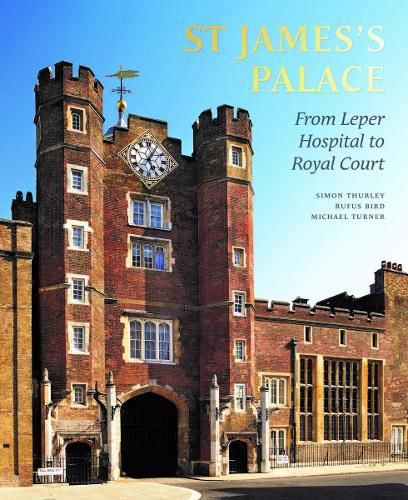 Cover image for St James's Palace: From Leper Hospital to Royal Court