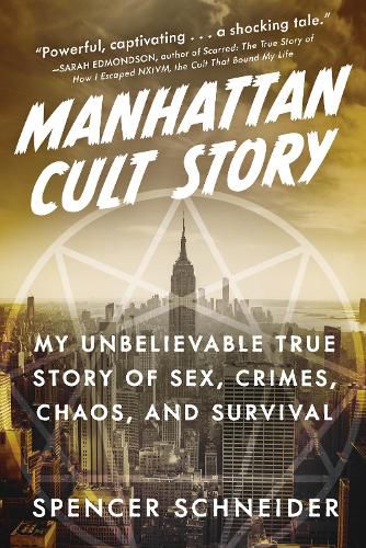 Cover image for Manhattan Cult Story: My Unbelievable True Story of Sex, Crimes, Chaos, and Survival