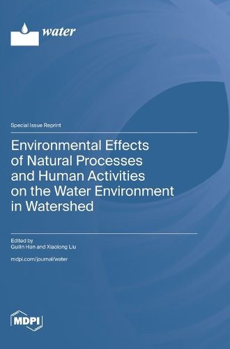 Cover image for Environmental Effects of Natural Processes and Human Activities on the Water Environment in Watershed