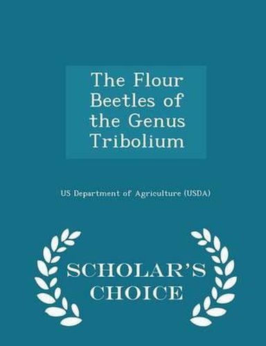 Cover image for The Flour Beetles of the Genus Tribolium - Scholar's Choice Edition